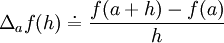 \Delta_af(h)\doteq \frac{f(a+h)-f(a)}{h}