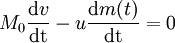 M_0 \frac{\mathrm{d}v}{\mathrm{dt}} - u \frac{\mathrm{d}m(t)}{\mathrm{dt}} = 0